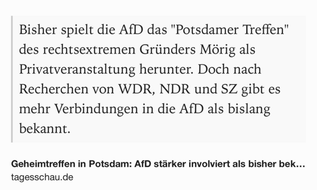 Text Shot: Bisher spielt die AfD das "Potsdamer Treffen" des rechtsextremen Gründers Mörig als Privatveranstaltung herunter. Doch nach Recherchen von WDR, NDR und SZ gibt es mehr Verbindungen in die AfD als bislang bekannt.
