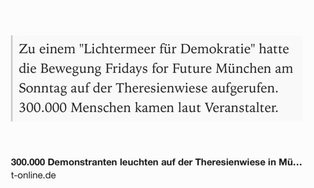 Text Shot: Zu einem "Lichtermeer für Demokratie" hatte die Bewegung Fridays for Future München am Sonntag auf der Theresienwiese aufgerufen. 300.000 Menschen kamen laut Veranstalter.