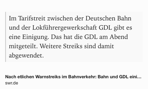 Text Shot: Im Tarifstreit zwischen der Deutschen Bahn und der Lokführergewerkschaft GDL gibt es eine Einigung. Das hat die GDL am Abend mitgeteilt. Weitere Streiks sind damit abgewendet.