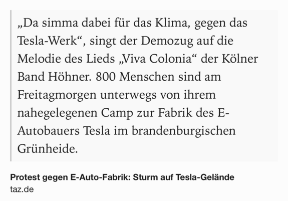 Text Shot: „Da simma dabei für das Klima, gegen das Tesla-Werk“, singt der Demozug auf die Melodie des Lieds „Viva Colonia“ der Kölner Band Höhner. 800 Menschen sind am Freitagmorgen unterwegs von ihrem nahegelegenen Camp zur Fabrik des E-Autobauers Tesla im brandenburgischen Grünheide.