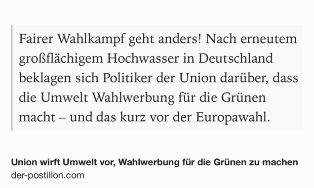 Text Shot: Fairer Wahlkampf geht anders! Nach erneutem großflächigem Hochwasser in Deutschland beklagen sich Politiker der Union darüber, dass die Umwelt Wahlwerbung für die Grünen macht – und das kurz vor der Europawahl.